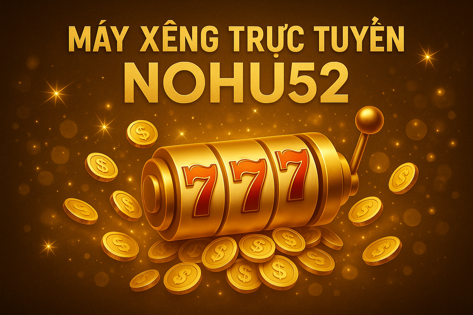 Trải Nghiệm Cá Cược Thú Vị Khi Chơi Máy Xèng Trực Tuyến NOHU52